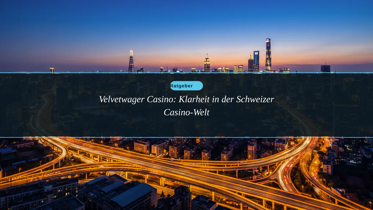 Velvetwager Casino: Klarheit in der Schweizer Casino-Welt
