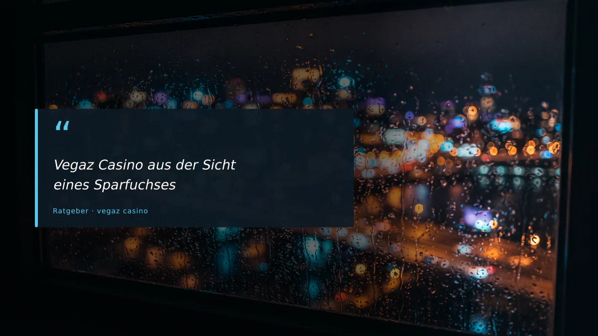 Vegaz Casino aus der Sicht eines Sparfuchses