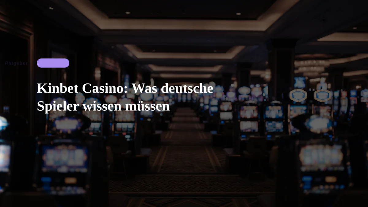 Kinbet Casino: Was deutsche Spieler wissen müssen