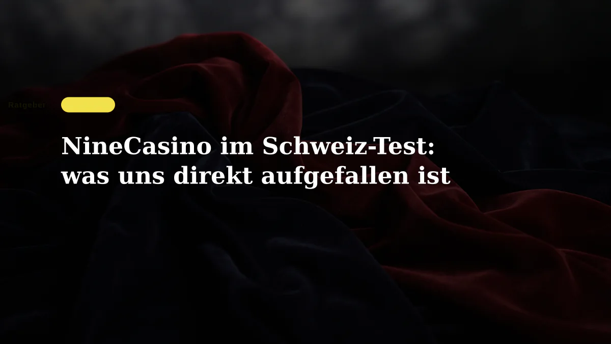 NineCasino im Schweiz-Test: was uns direkt aufgefallen ist