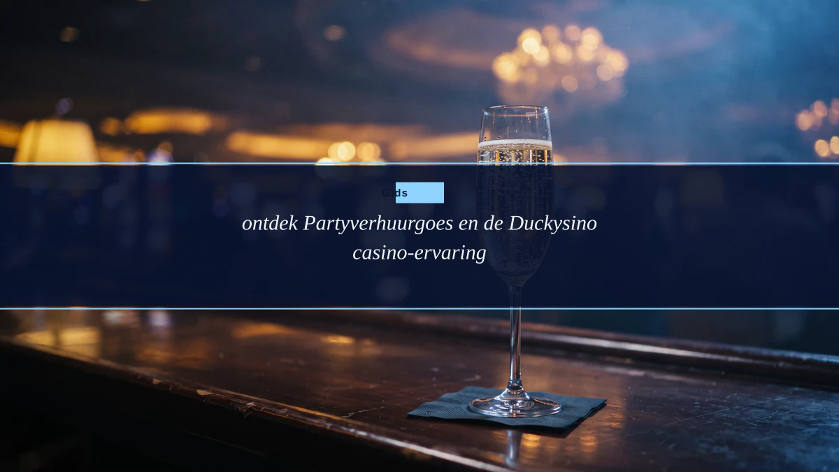 ontdek Partyverhuurgoes en de Duckysino casino-ervaring