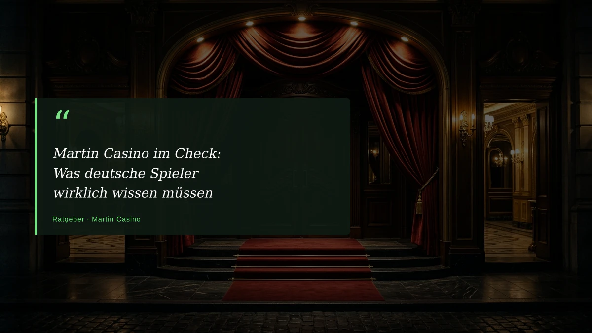 Martin Casino im Check: Was deutsche Spieler wirklich wissen müssen