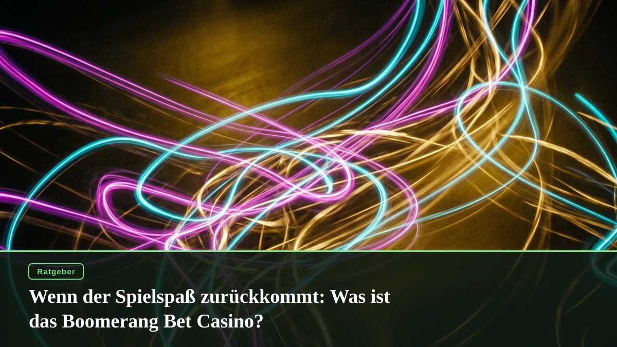 Wenn der Spielspaß zurückkommt: Was ist das Boomerang Bet Casino?