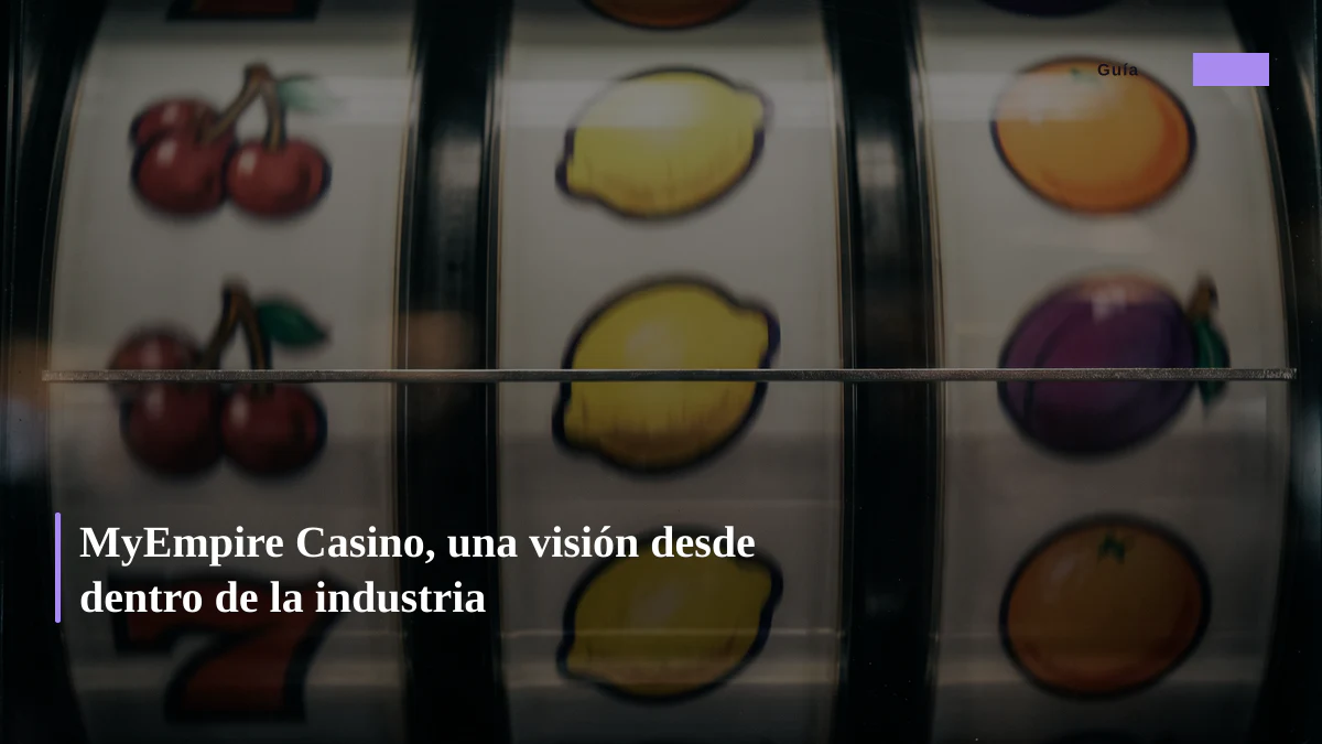 MyEmpire Casino, una visión desde dentro de la industria