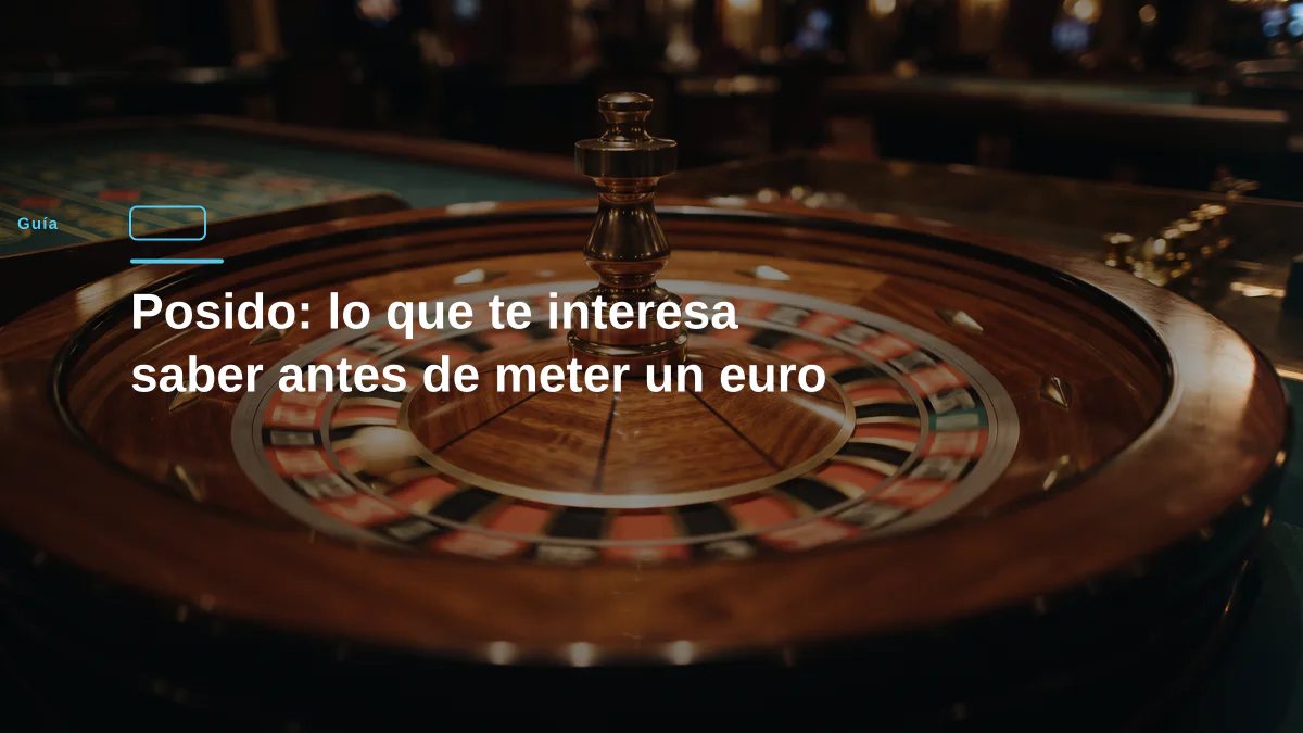 Posido: lo que te interesa saber antes de meter un euro