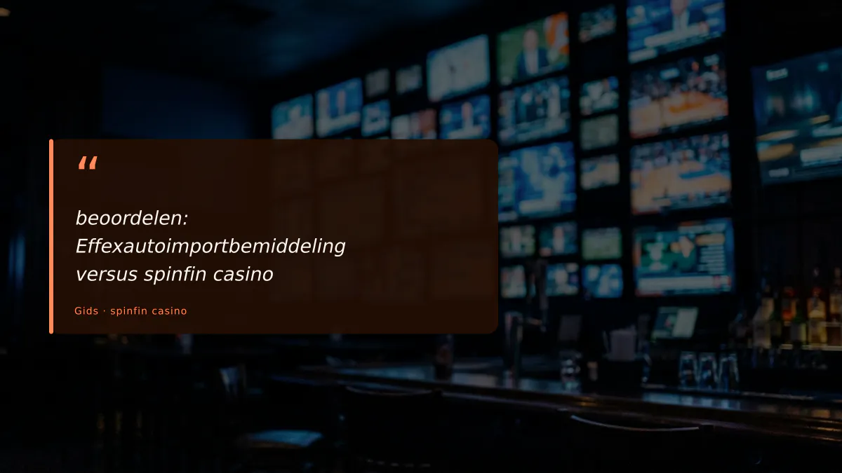 beoordelen: Effexautoimportbemiddeling versus spinfin casino