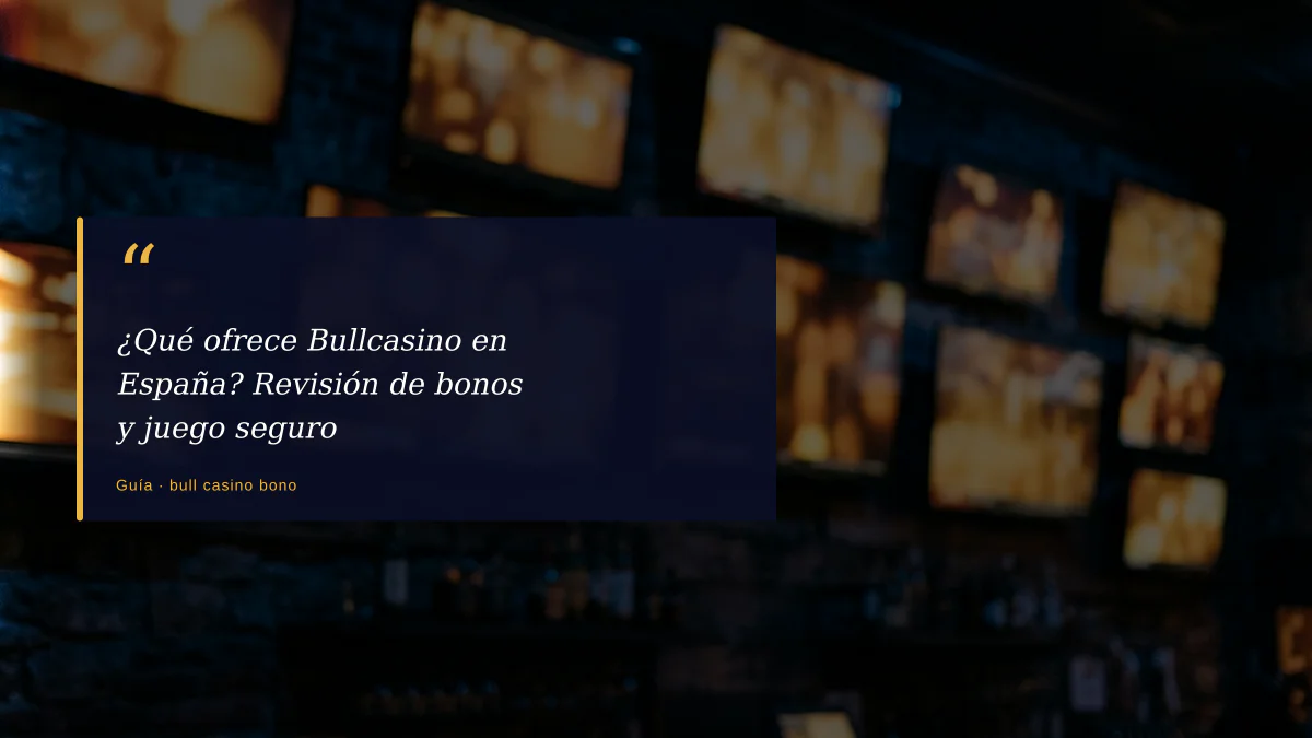¿Qué ofrece Bullcasino en España? Revisión de bonos y juego seguro