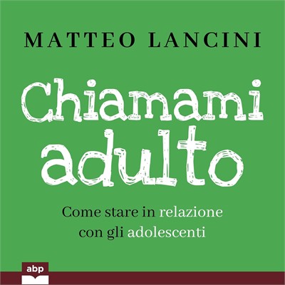 Matteo Lancini - Chiamami adulto꞉ Come stare in relazione con gli adolescenti (2026) (mp3 - 128 kbps)