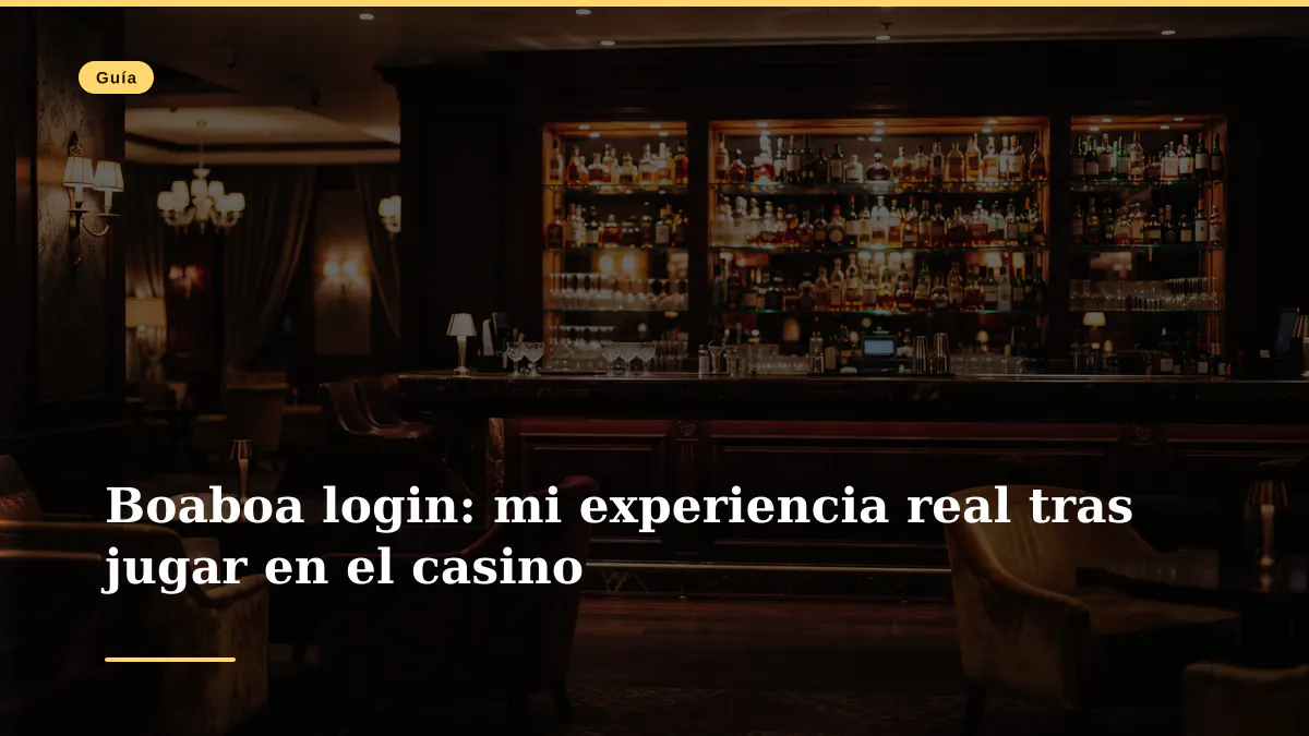 Boaboa login: mi experiencia real tras jugar en el casino