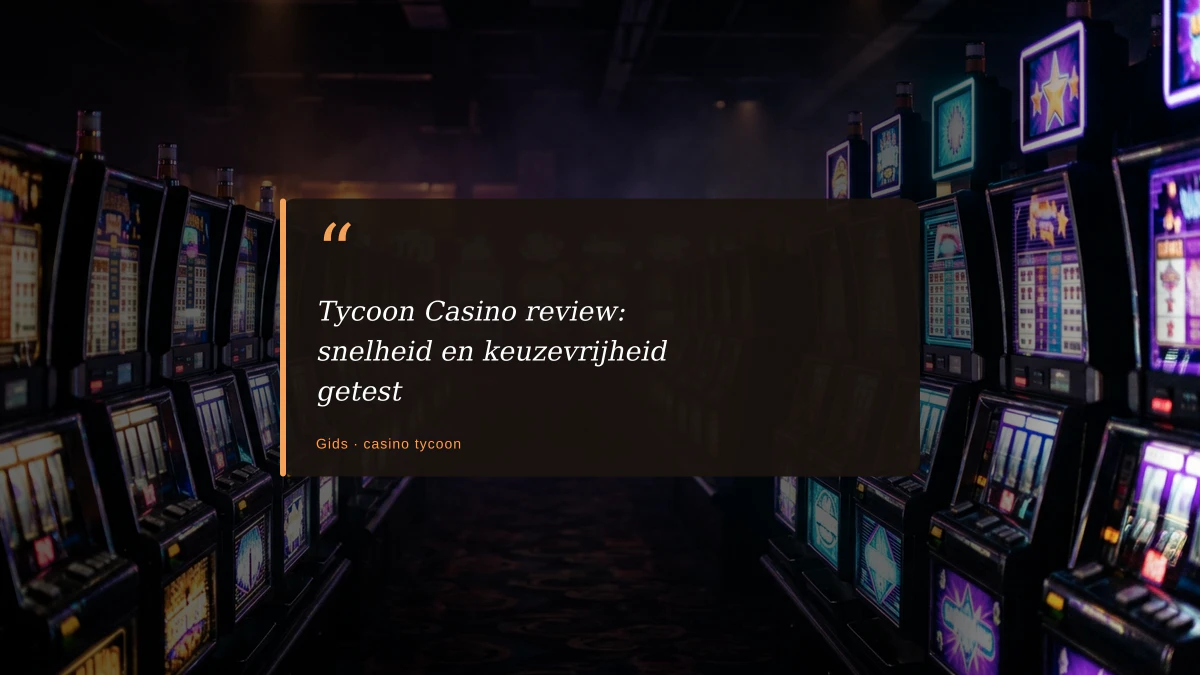 Tycoon Casino review: snelheid en keuzevrijheid getest