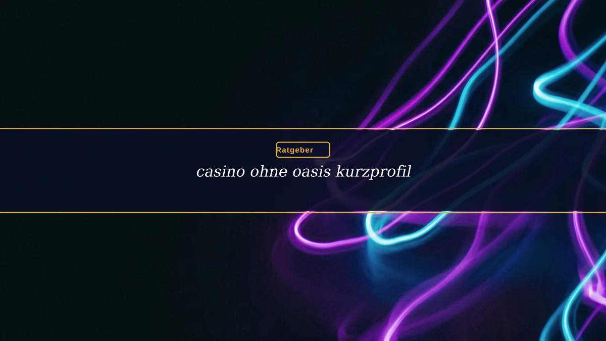 casino ohne oasis kurzprofil