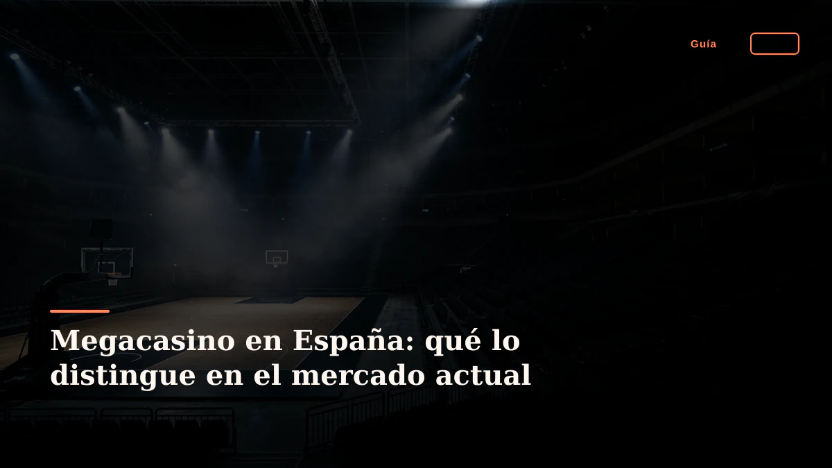 Megacasino en España: qué lo distingue en el mercado actual