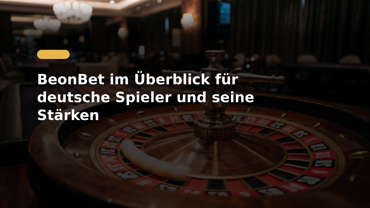 BeonBet im Überblick für deutsche Spieler und seine Stärken
