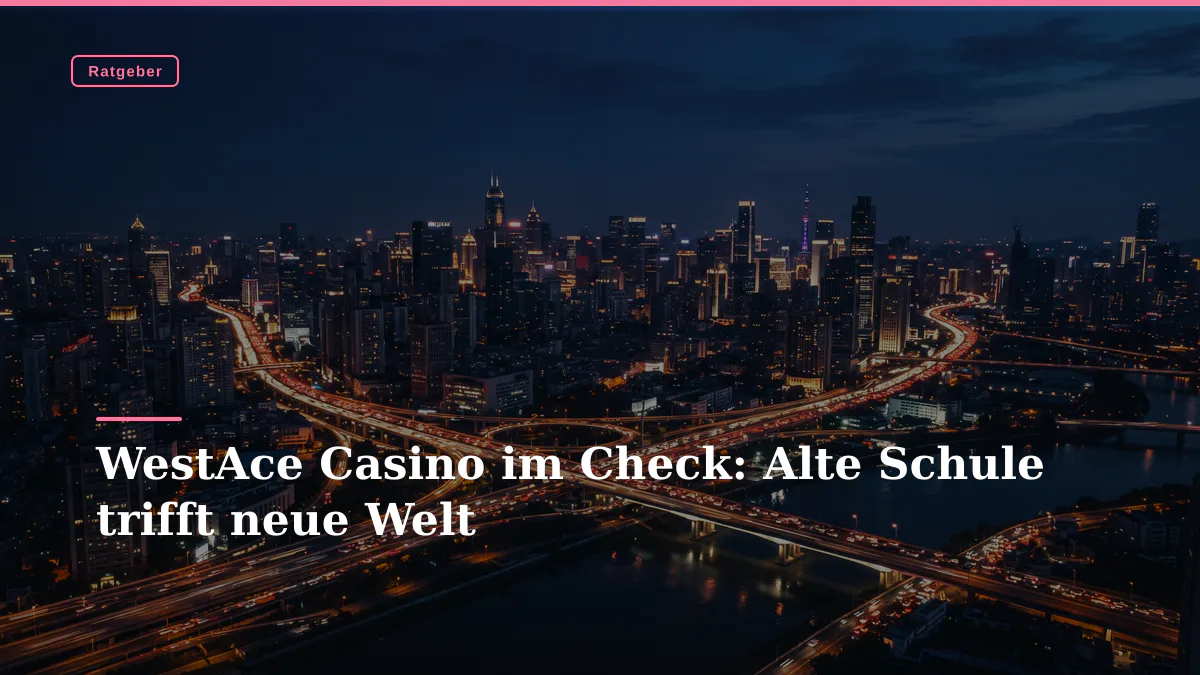 WestAce Casino im Check: Alte Schule trifft neue Welt