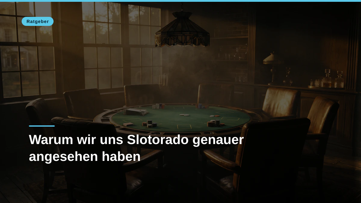 Warum wir uns Slotorado genauer angesehen haben