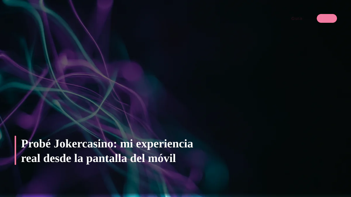Probé Jokercasino: mi experiencia real desde la pantalla del móvil