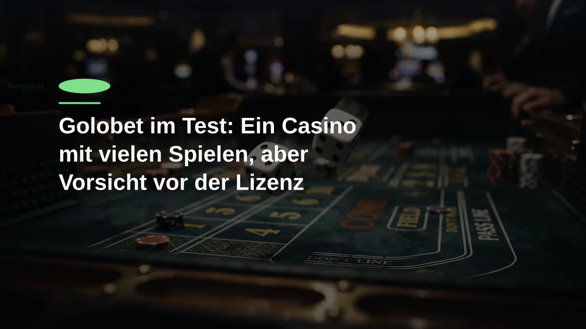 Golobet im Test: Ein Casino mit vielen Spielen, aber Vorsicht vor der Lizenz