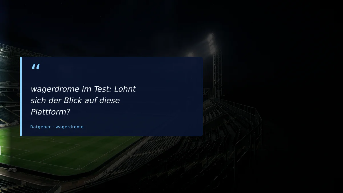 wagerdrome im Test: Lohnt sich der Blick auf diese Plattform?