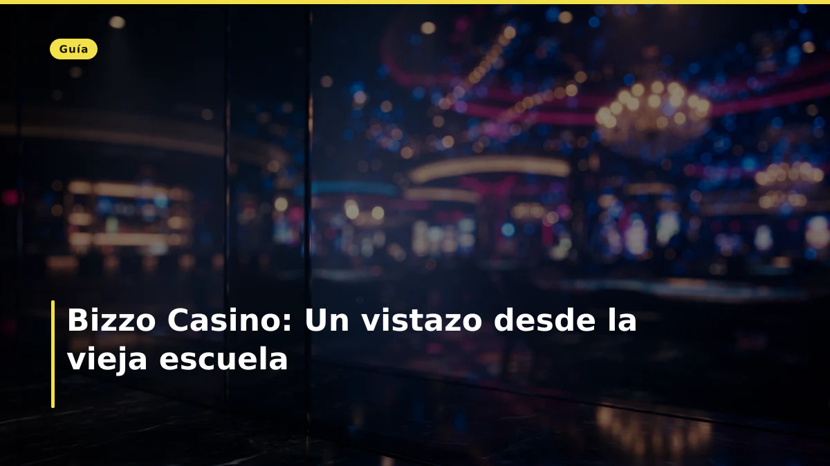 Bizzo Casino: Un vistazo desde la vieja escuela