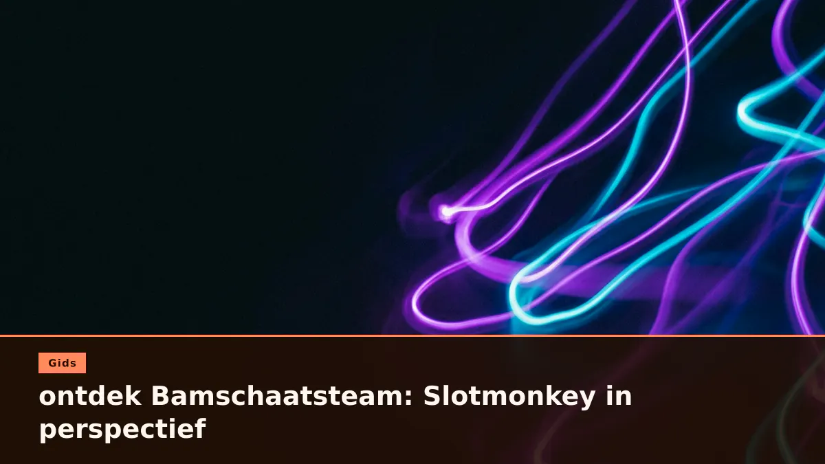 ontdek Bamschaatsteam: Slotmonkey in perspectief