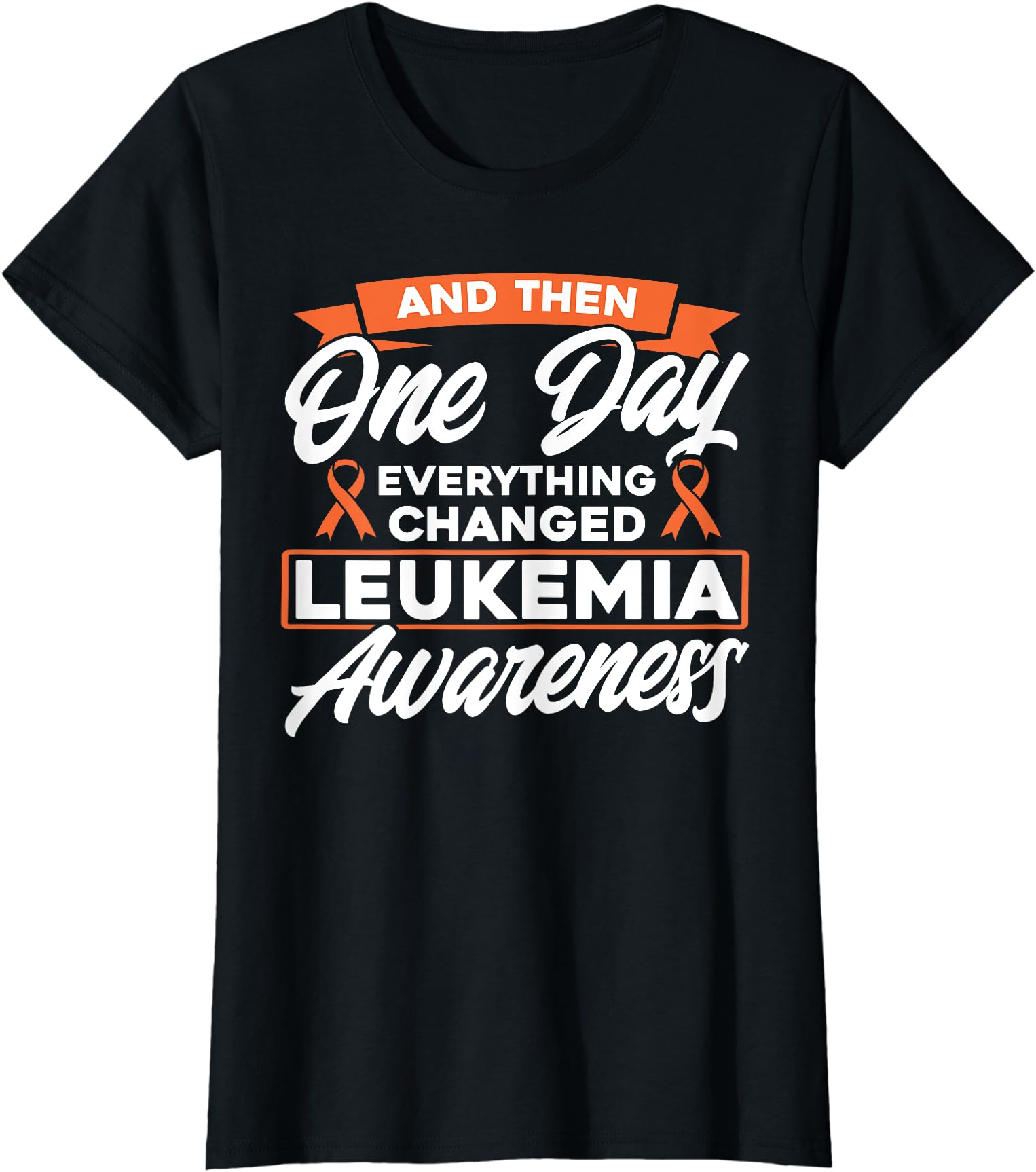 Everything Changed Leukemia Awareness Ladies’ Crewneck T-Shirt