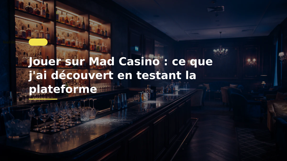 Jouer sur Mad Casino : ce que j'ai découvert en testant la plateforme