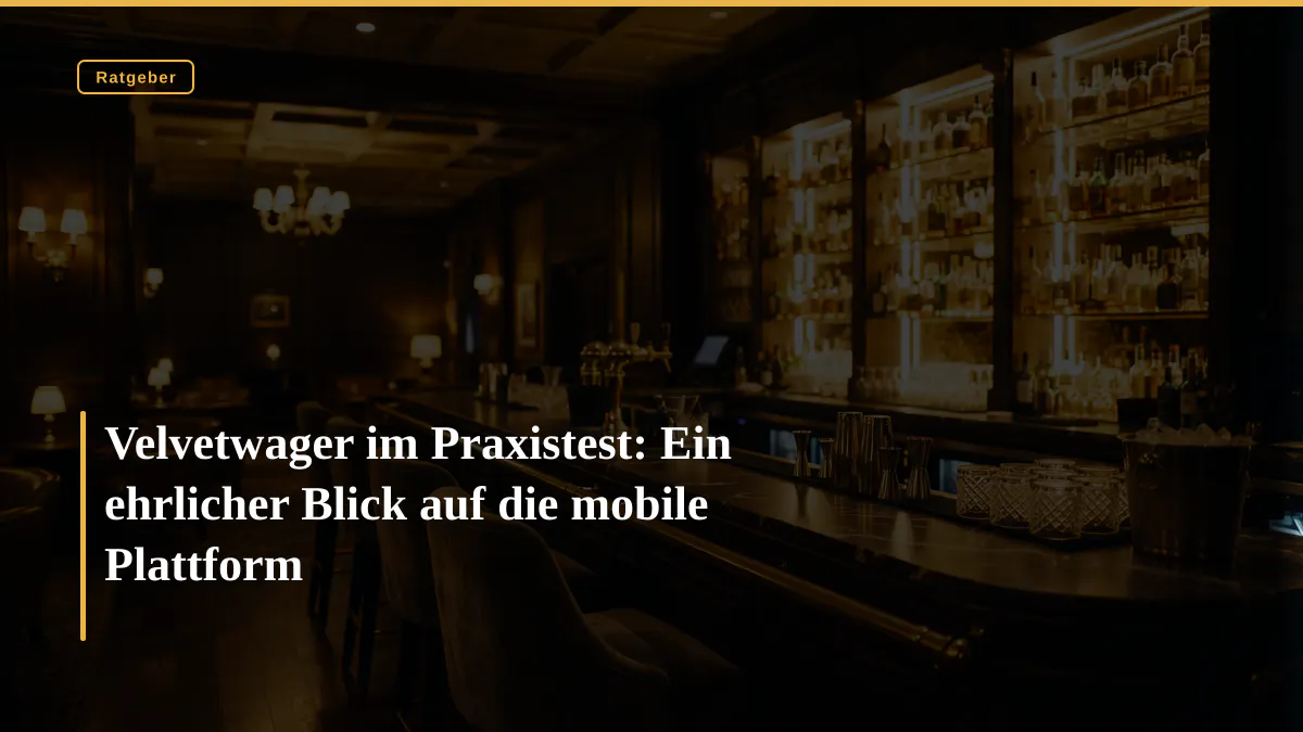 Velvetwager im Praxistest: Ein ehrlicher Blick auf die mobile Plattform