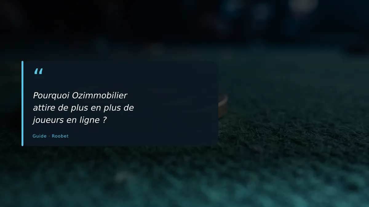 Pourquoi Ozimmobilier attire de plus en plus de joueurs en ligne ?