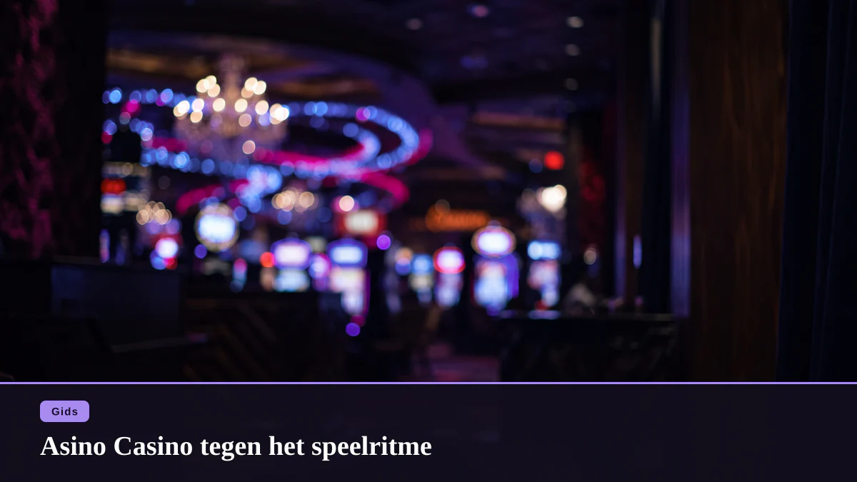 Asino Casino tegen het speelritme