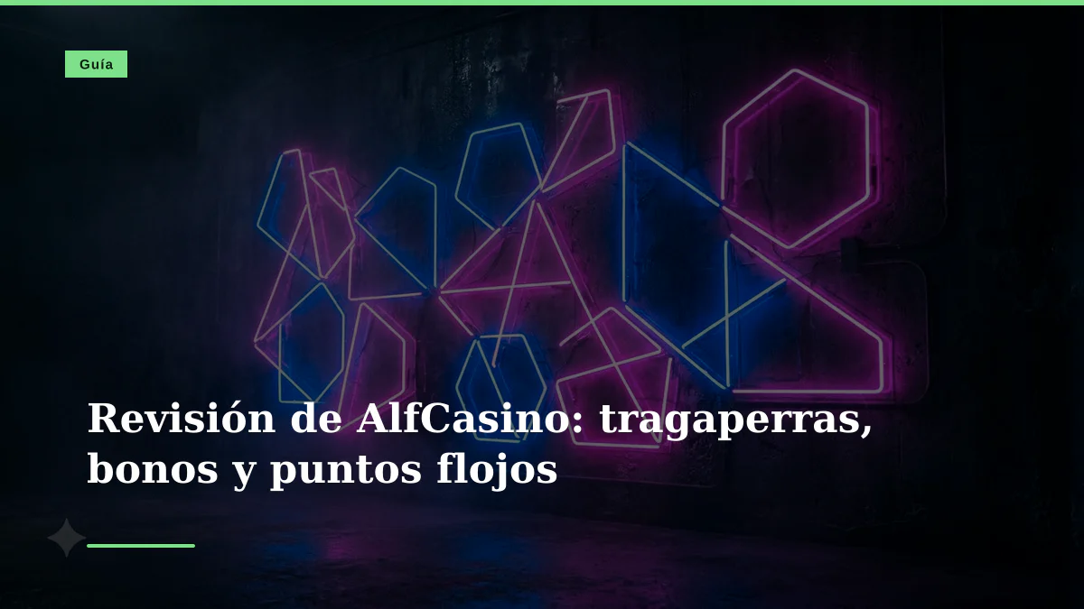 Revisión de AlfCasino: tragaperras, bonos y puntos flojos