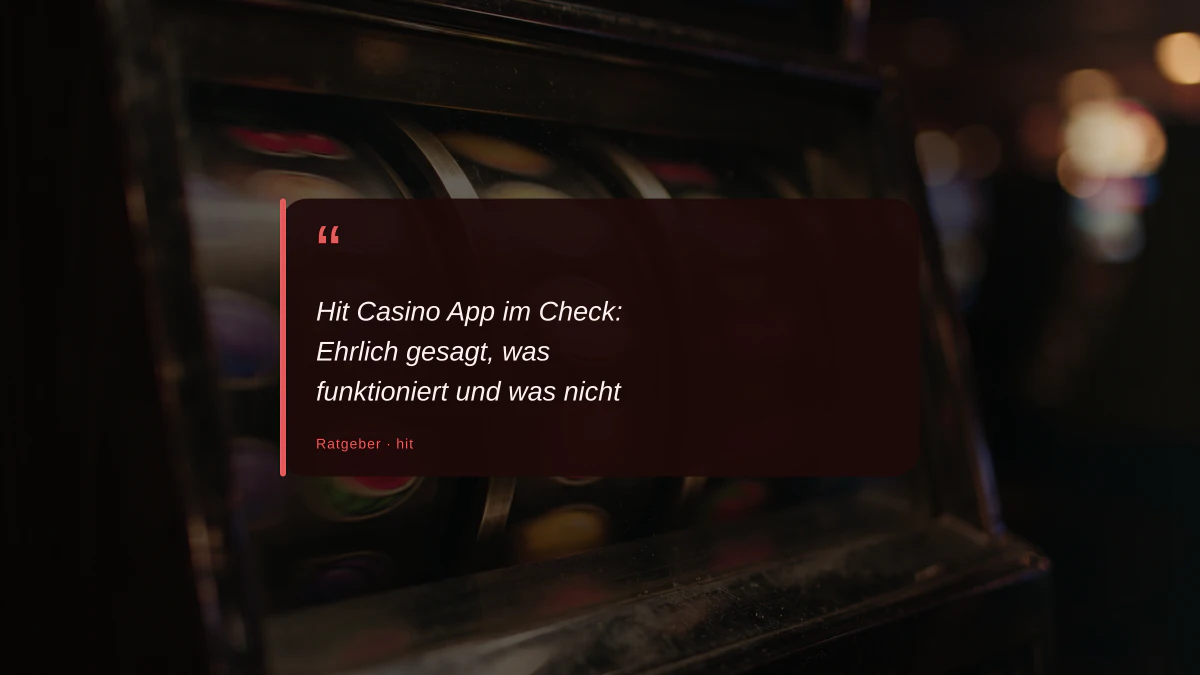 Hit Casino App im Check: Ehrlich gesagt, was funktioniert und was nicht