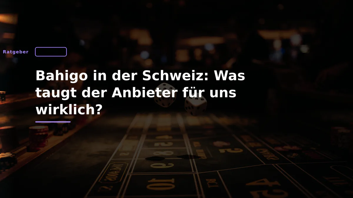 Bahigo in der Schweiz: Was taugt der Anbieter für uns wirklich?