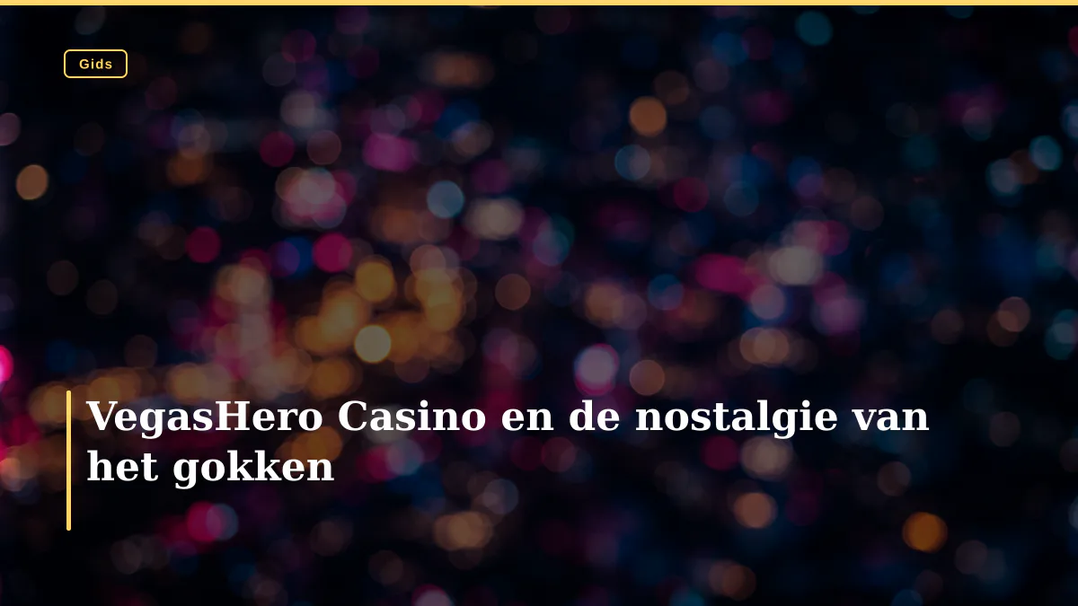 VegasHero Casino en de nostalgie van het gokken