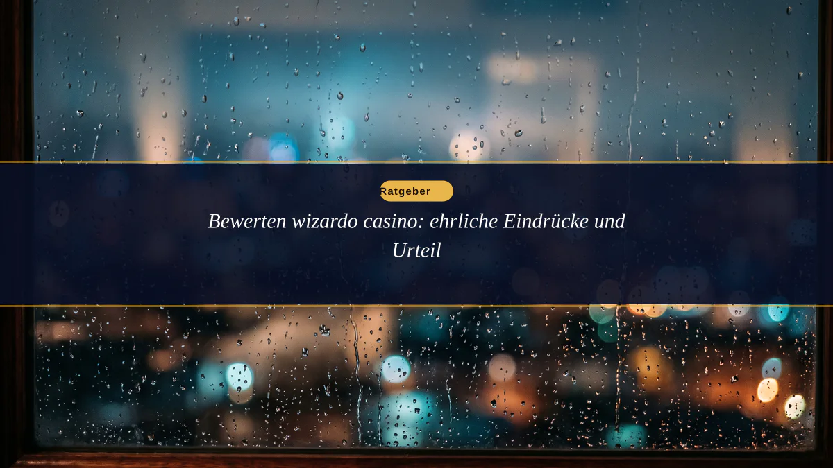 Bewerten wizardo casino: ehrliche Eindrücke und Urteil