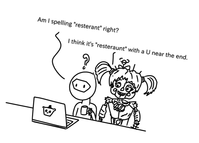 Seriously though I cannot spell that word right without autocorrect