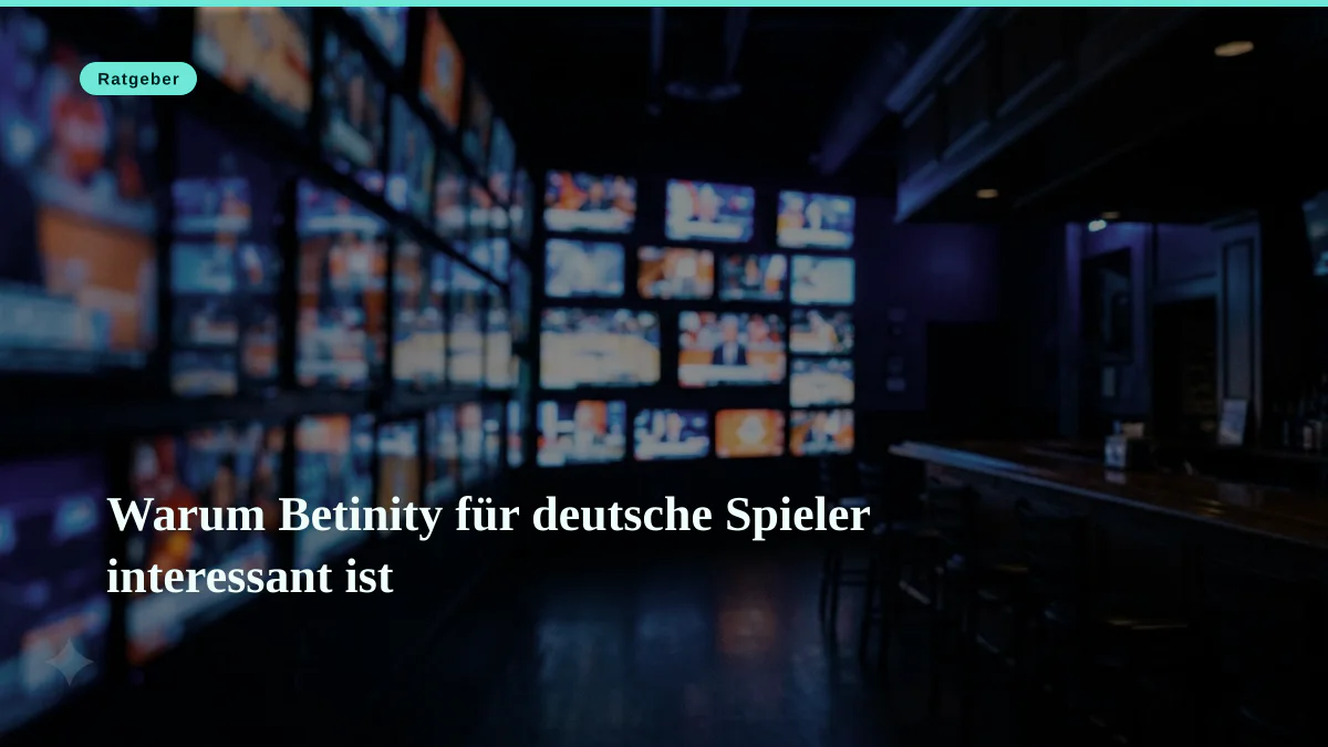 Warum Betinity für deutsche Spieler interessant ist