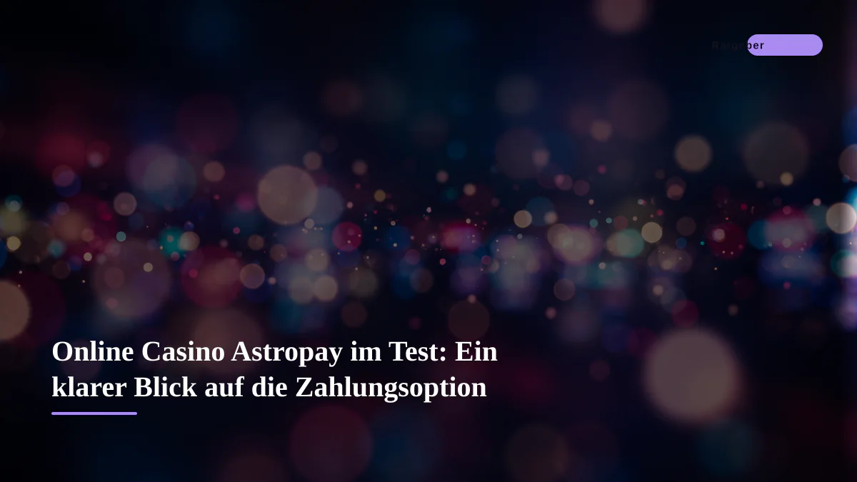 Online Casino Astropay im Test: Ein klarer Blick auf die Zahlungsoption