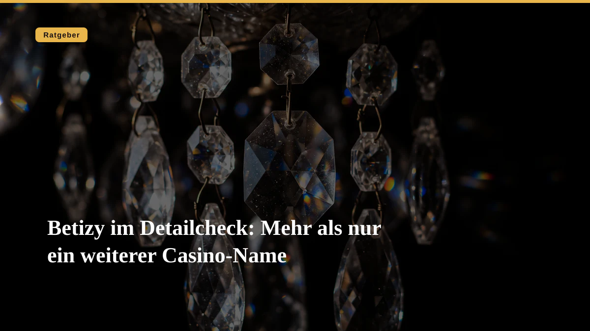 Betizy im Detailcheck: Mehr als nur ein weiterer Casino-Name