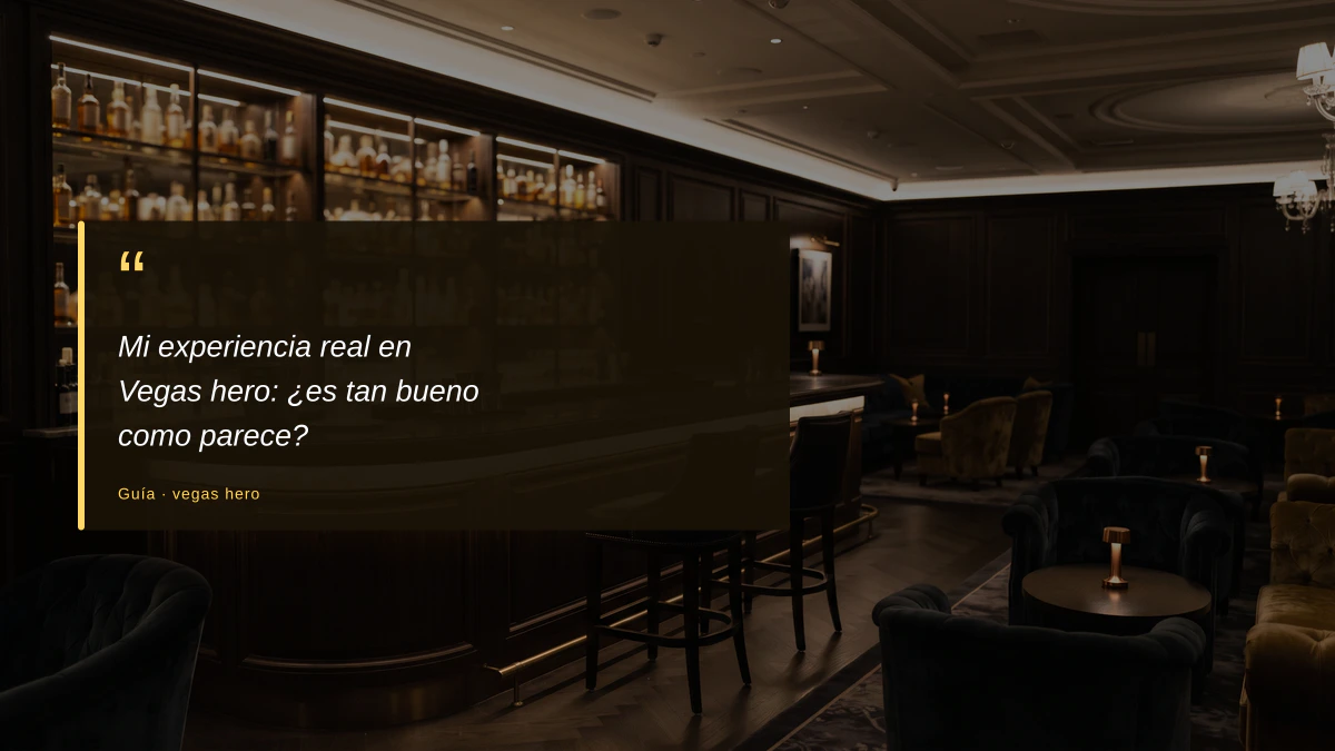 Mi experiencia real en Vegas hero: ¿es tan bueno como parece?