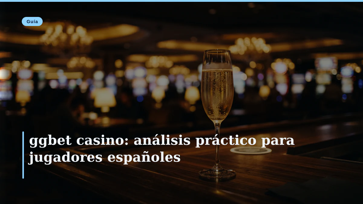 ggbet casino: análisis práctico para jugadores españoles