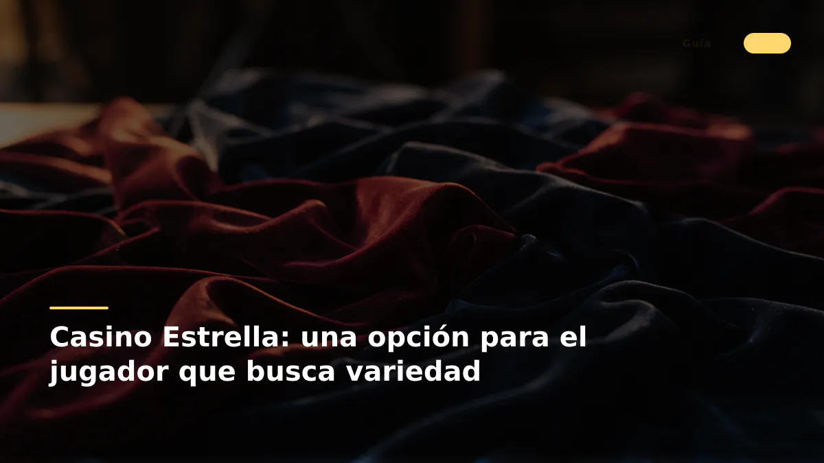 Casino Estrella: una opción para el jugador que busca variedad