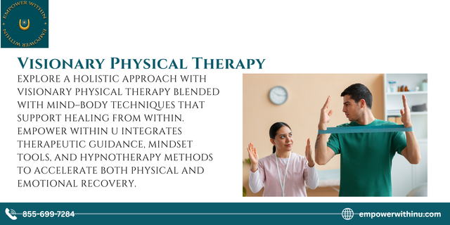 Explore a holistic approach with Visionary Physical Therapy blended with mind–body techniques that support healing from within. Empower Within U integrates therapeutic guidance, mindset tools, and hypnotherapy methods to accelerate both physical and emotional recovery. Call 1-800-485-7911
Visit: https://empowerwithinu.com