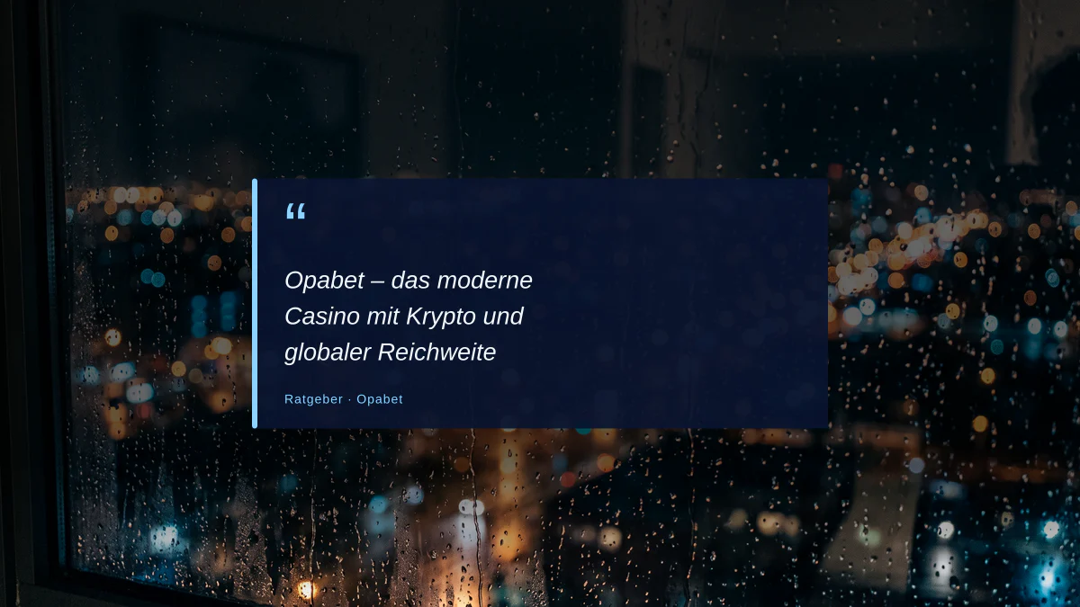 Opabet – das moderne Casino mit Krypto und globaler Reichweite