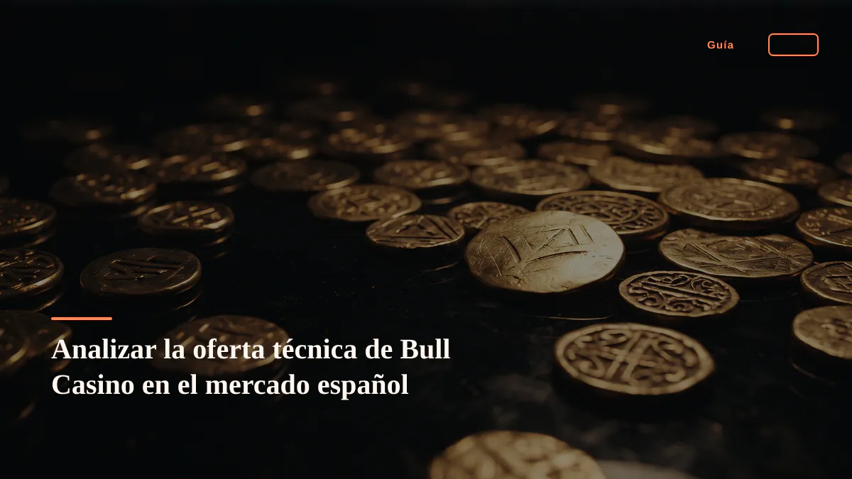 Analizar la oferta técnica de Bull Casino en el mercado español