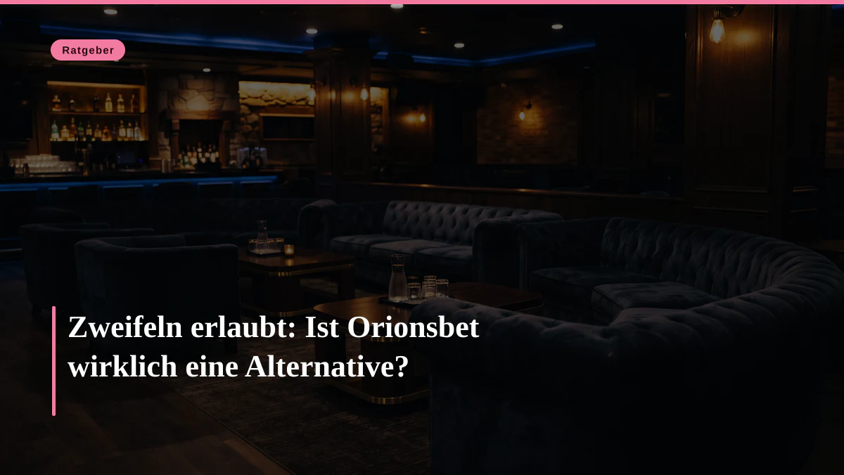 Zweifeln erlaubt: Ist Orionsbet wirklich eine Alternative?
