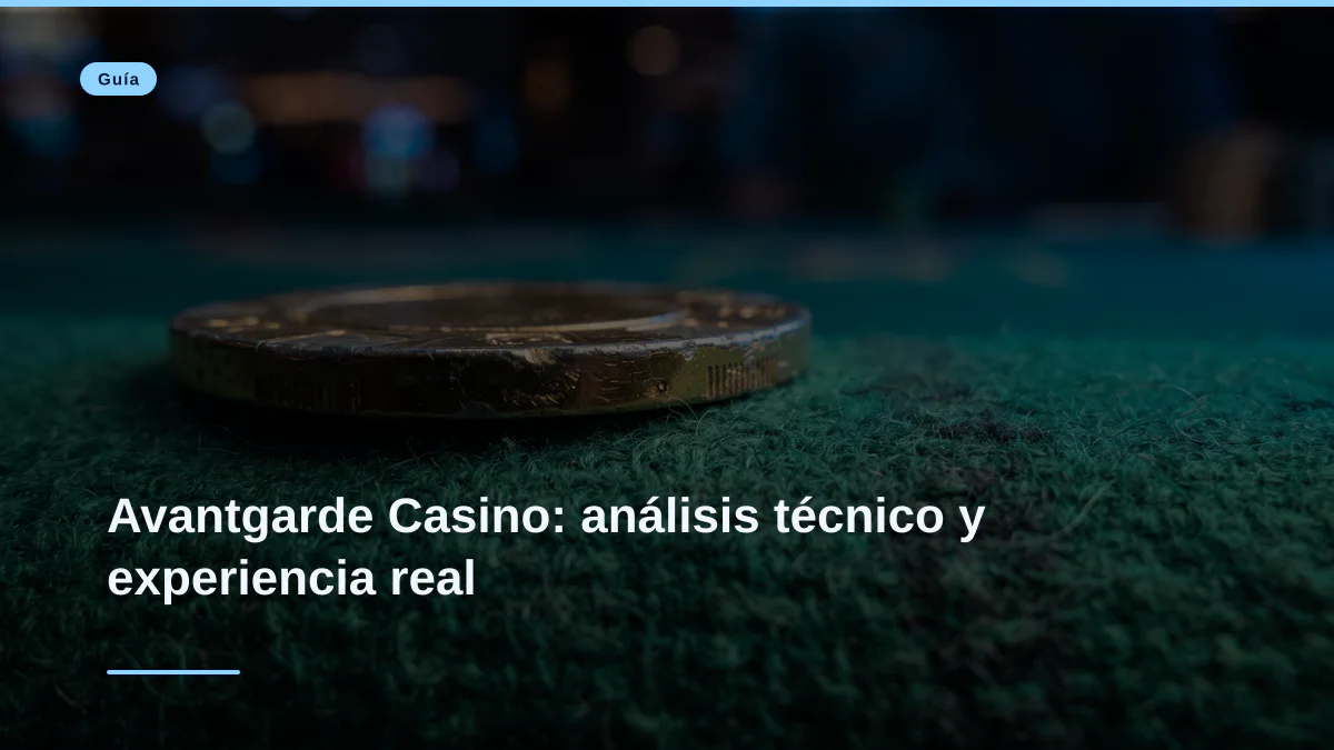 Avantgarde Casino: análisis técnico y experiencia real