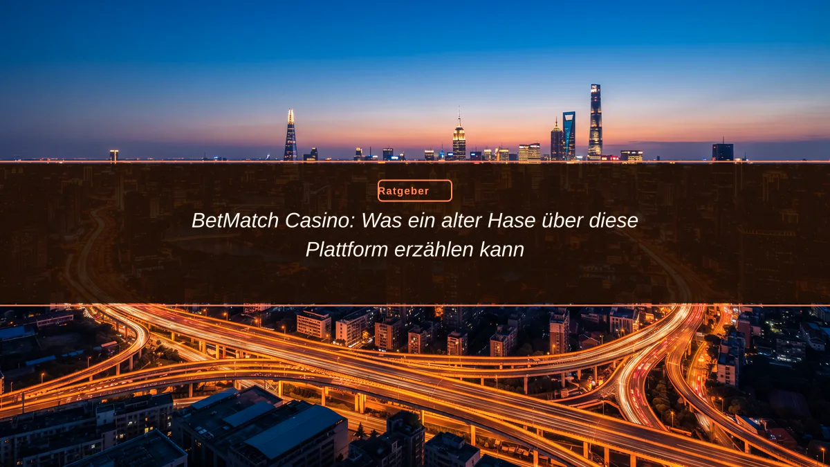 BetMatch Casino: Was ein alter Hase über diese Plattform erzählen kann