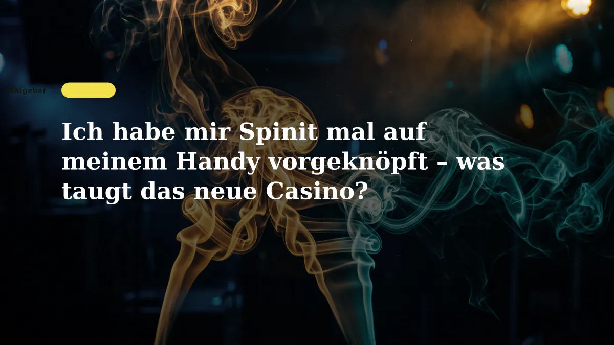 Ich habe mir Spinit mal auf meinem Handy vorgeknöpft – was taugt das neue Casino?