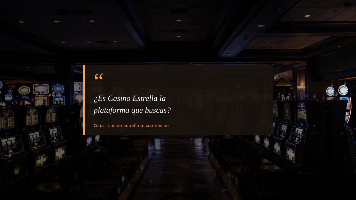¿Es Casino Estrella la plataforma que buscas?