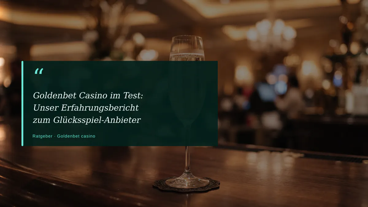 Goldenbet Casino im Test: Unser Erfahrungsbericht zum Glücksspiel-Anbieter